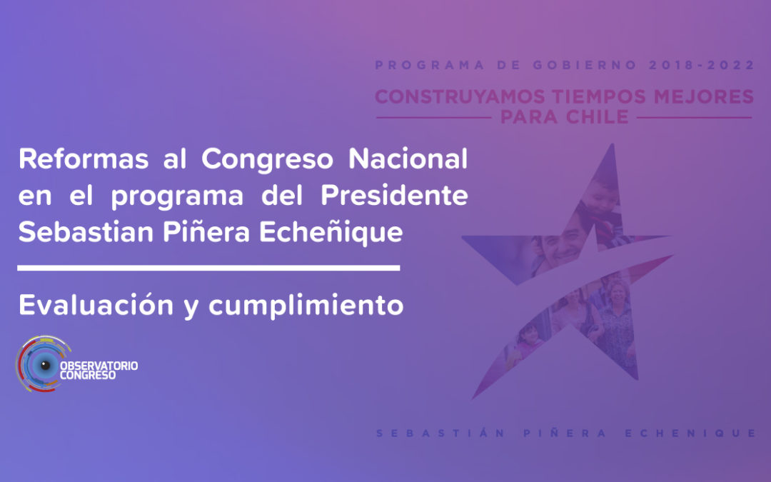 Reformas al Congreso Nacional en el programa del Presidente Sebastian Piñera Evaluación y cumplimiento